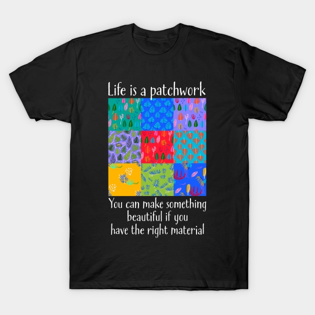 Positive Motivational Quote for Quilters T-Shirt by Pine Hill Goods